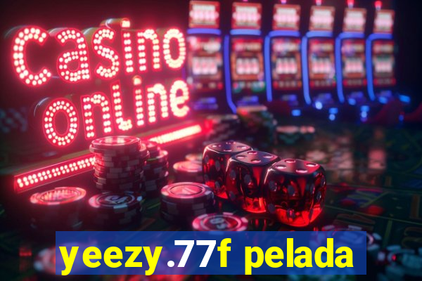 yeezy.77f pelada
